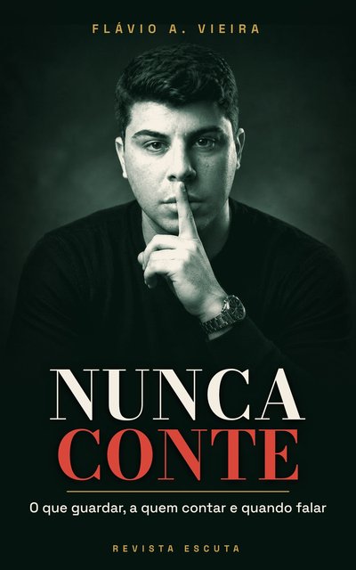 Capa do e-book Nunca conte, de Flávio A. Vieira: foto em preto e branco do autor com o dedo indicador sobre os lábios, pedindo silêncio, e o título em branco e vermelho.